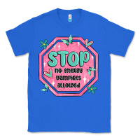 True Royal stop no energy vampires allowed Classic Tee - MaliasSmallBusiness