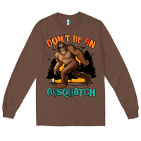Chestnut dont be an assquatch Long Sleeve Tee - MaliasSmallBusiness