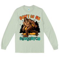 Matcha dont be an assquatch Long Sleeve Tee - MaliasSmallBusiness