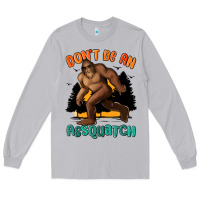 Moon Dust dont be an assquatch Long Sleeve Tee - MaliasSmallBusiness