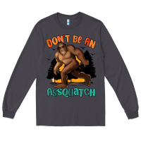 Smoke dont be an assquatch Long Sleeve Tee - MaliasSmallBusiness