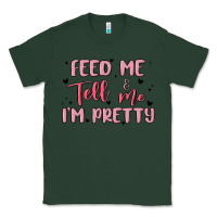 Sports Green feed me and tell me im pretty Classic Tee - MaliasSmallBusiness