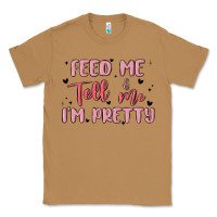 Toasted Coconut feed me and tell me im pretty Classic Tee - MaliasSmallBusiness