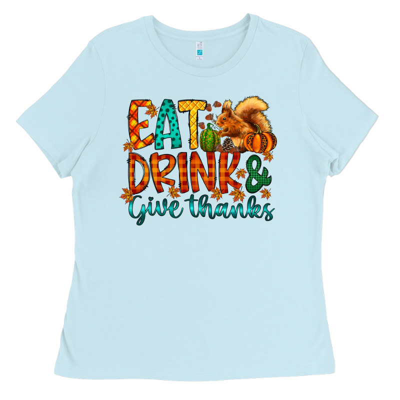 Eat Drink Give Thanks Ladies Tee by CowhideDigitalArt | Teevron