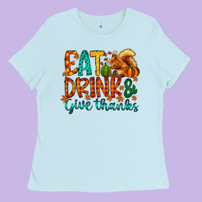 Eat Drink Give Thanks Ladies Tee Designed By Cowhidedigitalart