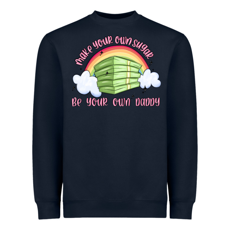 Make Your Own Sugar Be Your Own Daddy Heavyweight Sweatshirt by MaliasSmallBusiness | Teevron