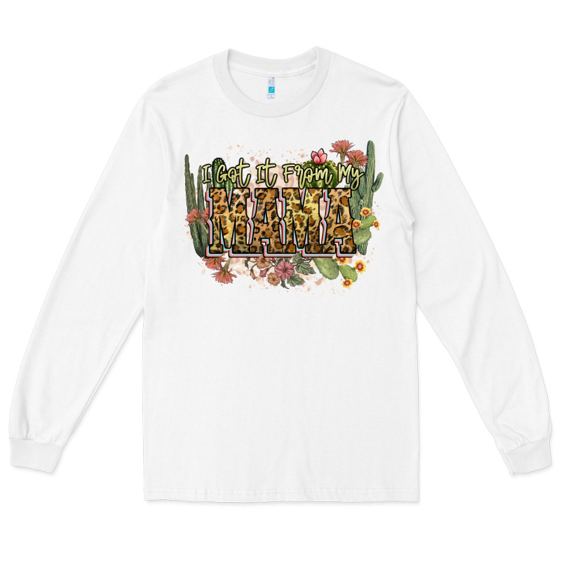 I Got It From My Mama Long Sleeve Tee by NancyCooperArtShop | Teevron
