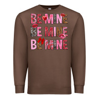Chestnut Be mine be mine be mine Valentine's Day Premium Sweatshirt - HowdyJamesFarm