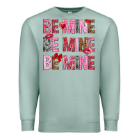 Seafoam Be mine be mine be mine Valentine's Day Premium Sweatshirt - HowdyJamesFarm