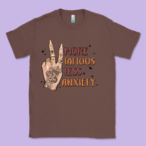More Tattoos Less Anxiety Classic Tee Designed By Maliassmallbusiness
