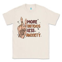 Natural more tattoos less anxiety Classic Tee - MaliasSmallBusiness