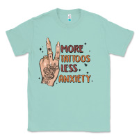 Seafoam more tattoos less anxiety Classic Tee - MaliasSmallBusiness