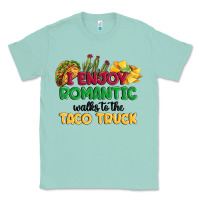 Seafoam i enjoy romantic walks to the taco truck Classic Tee - MaliasSmallBusiness