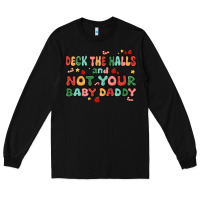 Black deck the halls and not your baby daddy Long Sleeve Tee - MaliasSmallBusiness
