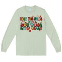 Matcha deck the halls and not your baby daddy Long Sleeve Tee - MaliasSmallBusiness