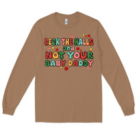 Toasted Coconut deck the halls and not your baby daddy Long Sleeve Tee - MaliasSmallBusiness