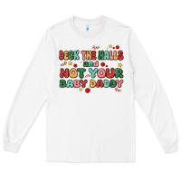 White deck the halls and not your baby daddy Long Sleeve Tee - MaliasSmallBusiness