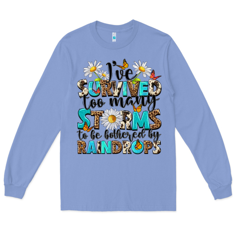 Ive Survived Too Many Storms To Be Bothered By Rai Long Sleeve Tee by NancyCooperArtShop | Teevron