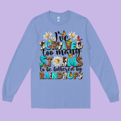 Ive Survived Too Many Storms To Be Bothered By Rai Long Sleeve Tee Designed By Nancycooperartshop