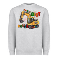 Heather Grey a little dirt never hurt Heavyweight Sweatshirt - MaliasSmallBusiness