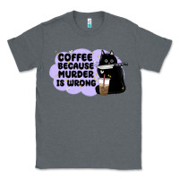 Charcoal Heather coffee because murder is wrong Classic Tee - MaliasSmallBusiness