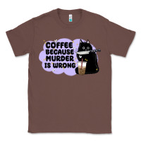 Chestnut coffee because murder is wrong Classic Tee - MaliasSmallBusiness