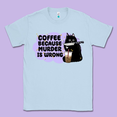 Coffee Because Murder Is Wrong Classic Tee Designed By Maliassmallbusiness