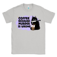 Moon Dust coffee because murder is wrong Classic Tee - MaliasSmallBusiness