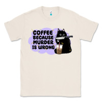 Natural coffee because murder is wrong Classic Tee - MaliasSmallBusiness