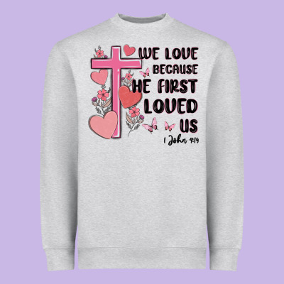We Love Because He First Loved Us Heavyweight Sweatshirt Designed By Maliassmallbusiness
