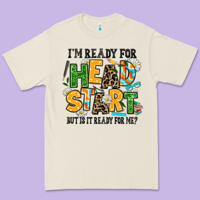 I Am Ready For Head Start But Is It Ready For Me Premium Tee Designed By Adodesignshop