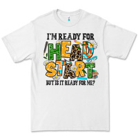 White i am ready for head start but is it ready for me Premium Tee - AdoDesignShop