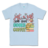 Dusty Blue just a girl who loves books and coffee Classic Tee - MaliasSmallBusiness