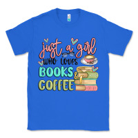 True Royal just a girl who loves books and coffee Classic Tee - MaliasSmallBusiness