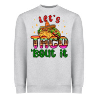 Heather Grey let s taco bout it Heavyweight Sweatshirt - MaliasSmallBusiness