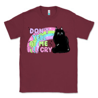 Burgundy dont yell at me ill cry Classic Tee - MaliasSmallBusiness