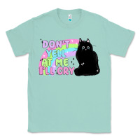 Seafoam dont yell at me ill cry Classic Tee - MaliasSmallBusiness
