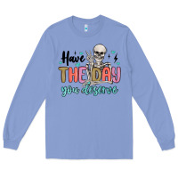 Colony Blue have the day you deserve Long Sleeve Tee - MaliasSmallBusiness