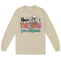 Mushroom have the day you deserve Long Sleeve Tee - MaliasSmallBusiness