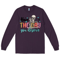 Plum have the day you deserve Long Sleeve Tee - MaliasSmallBusiness