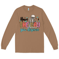 Toasted Coconut have the day you deserve Long Sleeve Tee - MaliasSmallBusiness