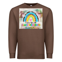 Chestnut i love you all class dismissed Premium Sweatshirt - TumblerDesignByShophia