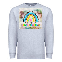 Heather Grey i love you all class dismissed Premium Sweatshirt - TumblerDesignByShophia