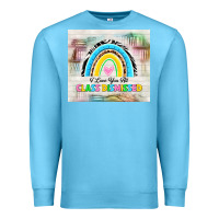 Ocean Blue i love you all class dismissed Premium Sweatshirt - TumblerDesignByShophia