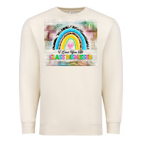 I Love You All Class Dismissed Premium Sweatshirt | Teevron
