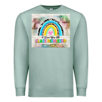 Seafoam i love you all class dismissed Premium Sweatshirt - TumblerDesignByShophia