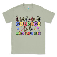 It Takes A Lot Of Courage To Be Who You Are Classic Tee | Teevron