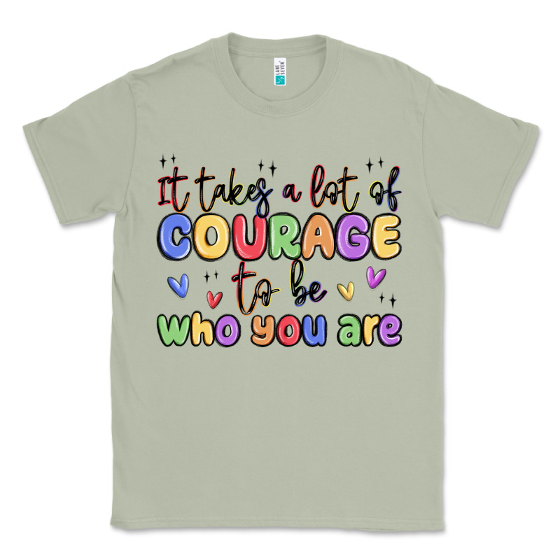 It Takes A Lot Of Courage To Be Who You Are Classic Tee by MaliasSmallBusiness | Teevron