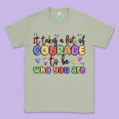 It Takes A Lot Of Courage To Be Who You Are Classic Tee Designed By Maliassmallbusiness
