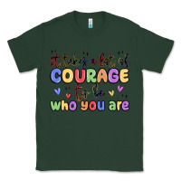 Sports Green it takes a lot of courage to be who you are Classic Tee - MaliasSmallBusiness